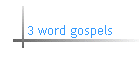 3 word gospels