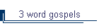 3 word gospels