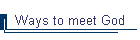 Ways to meet God